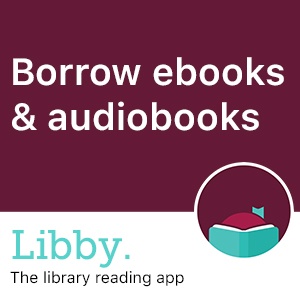 Libby by Overdrive logo, Borrow ebooks &amp; audiobooks, white text on a dark red background with light teal text, Libby. The library reading app, on the right is an icon of a light teal book on the dark red background