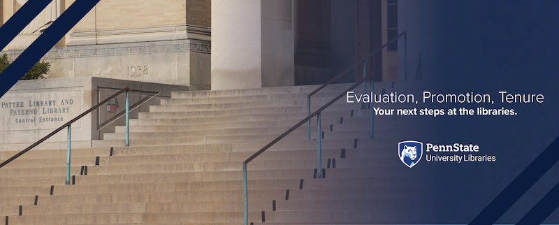 The entrance stairs of Pattee and Paterno Library with text on the righ that reads Evaluation, Promotion, Tenure Your next steps at the libraries.